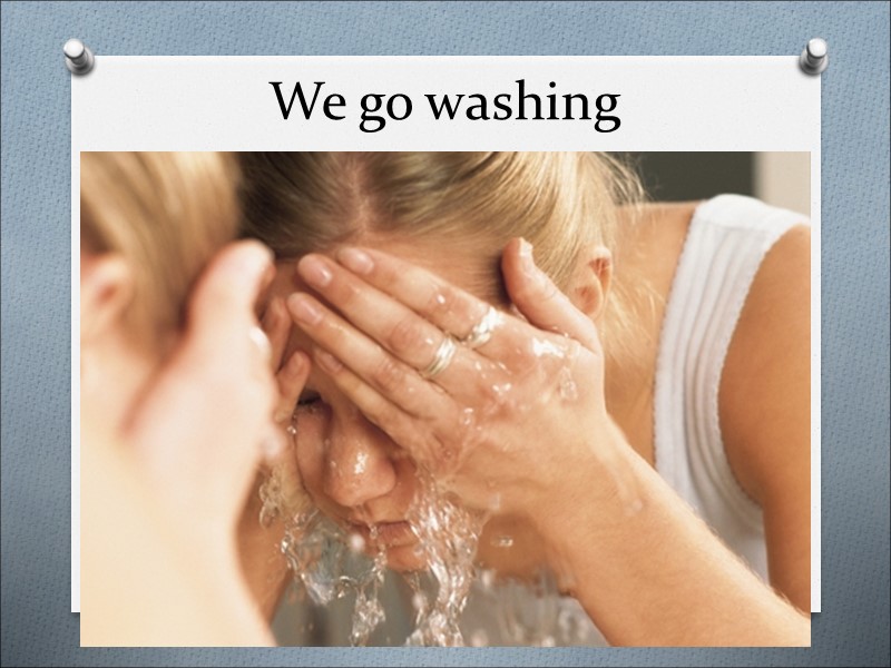 We go washing